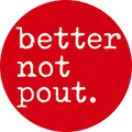Better Not Pout