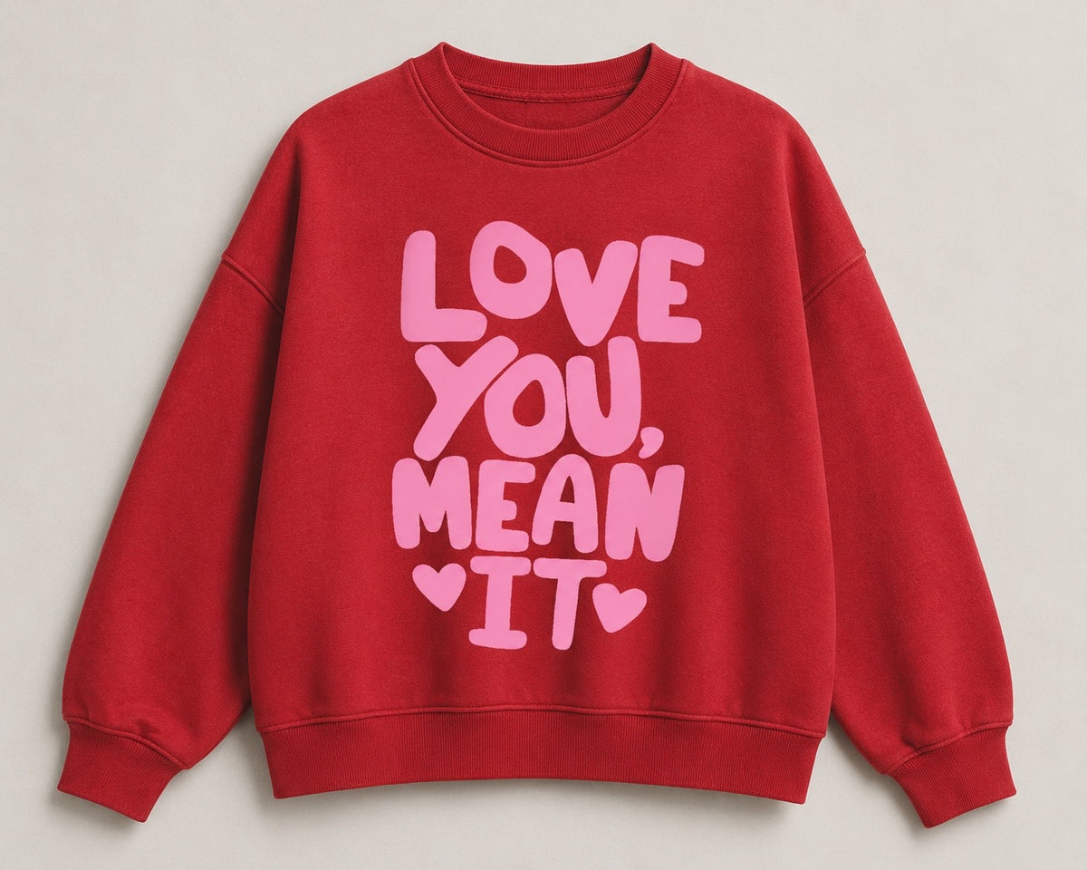 Love You, Mean It Crewneck Sweatshirt