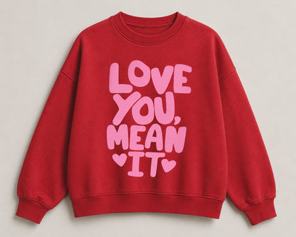 Love You, Mean It Crewneck Sweatshirt