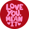 Love You, Mean It